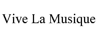 VIVE LA MUSIQUE