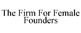 THE FIRM FOR FEMALE FOUNDERS