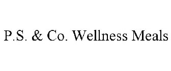 P.S. & CO. WELLNESS MEALS