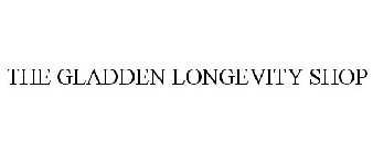 THE GLADDEN LONGEVITY SHOP