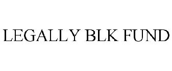 LEGALLY BLK FUND