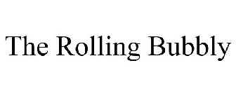 THE ROLLING BUBBLY