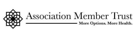 ASSOCIATION MEMBER TRUST MORE OPTIONS. MORE HEALTH.