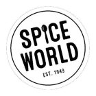 SPICE WORLD EST. 1949