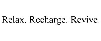 RELAX. RECHARGE. REVIVE.