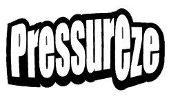 PRESSUREZE