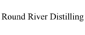 ROUND RIVER DISTILLING