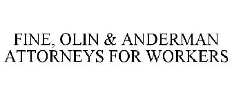 FINE, OLIN & ANDERMAN ATTORNEYS FOR WORKERS