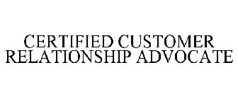 CERTIFIED CUSTOMER RELATIONSHIP ADVOCATE