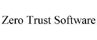 ZERO TRUST SOFTWARE