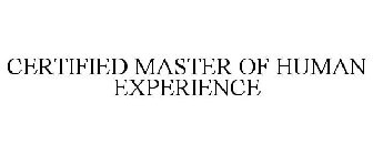 CERTIFIED MASTER OF HUMAN EXPERIENCE