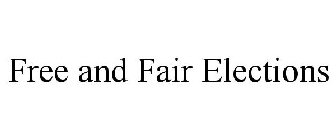 FREE AND FAIR ELECTIONS
