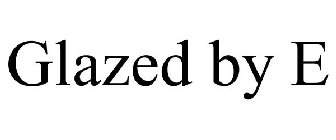 GLAZED BY E