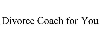 DIVORCE COACH FOR YOU