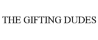 THE GIFTING DUDES