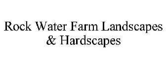 ROCK WATER FARM LANDSCAPES & HARDSCAPES