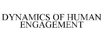 DYNAMICS OF HUMAN ENGAGEMENT