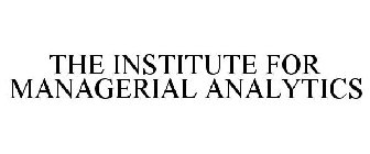 THE INSTITUTE FOR MANAGERIAL ANALYTICS