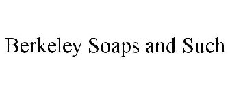 BERKELEY SOAPS AND SUCH