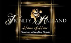 TRINITY HALLAND HAUS OF HAIR WHERE LUXURY AND BEAUTY MERGE EFFORTLESSLY