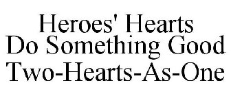 HEROES' HEARTS DO SOMETHING GOOD TWO-HEARTS-AS-ONE