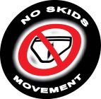 NO SKIDS MOVEMENT
