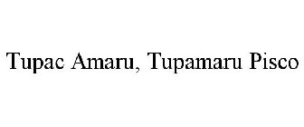 TUPAC AMARU, TUPAMARU PISCO