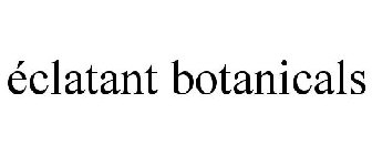 ÉCLATANT BOTANICALS