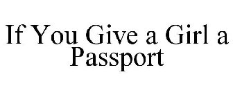 IF YOU GIVE A GIRL A PASSPORT