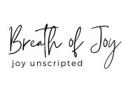 BREATH OF JOY JOY UNSCRIPTED