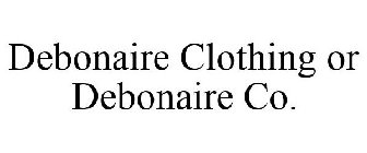 DEBONAIRE CLOTHING OR DEBONAIRE CO.