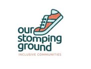 OUR STOMPING GROUND INCLUSIVE COMMUNITIES