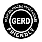 GASTROESOPHAGEAL REFLUX DISEASE GERD FRIENDLY