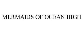 MERMAIDS OF OCEAN HIGH