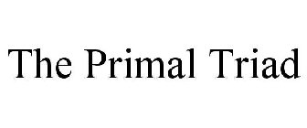 THE PRIMAL TRIAD