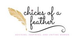 CHICKS OF A FEATHER ADVISING, INSPIRING, AND UNITING WOMEN