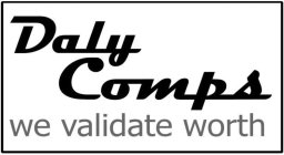 DALY COMPS WE VALIDATE WORTH