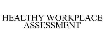 HEALTHY WORKPLACE ASSESSMENT