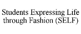 STUDENTS EXPRESSING LIFE THROUGH FASHION (SELF)