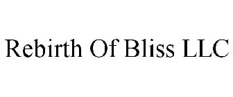 REBIRTH OF BLISS LLC