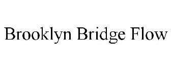 BROOKLYN BRIDGE FLOW