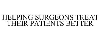 HELPING SURGEONS TREAT THEIR PATIENTS BETTER