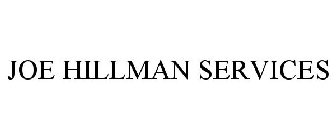 JOE HILLMAN SERVICES