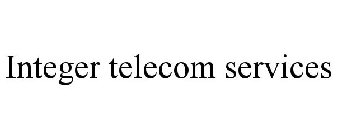 INTEGER TELECOM SERVICES