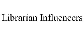 LIBRARIAN INFLUENCERS