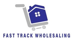 FAST TRACK WHOLESALING