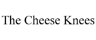 THE CHEESE KNEES