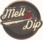 MELT N DIP