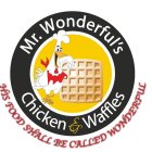 MR.WONDERFULS CHICKEN & WAFFLES HIS FOOD SHALL BE CALLED WONDERFUL
