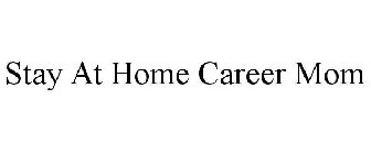 STAY AT HOME CAREER MOM